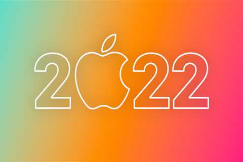 ❤ Here’s everything to expect from Apple in 2022
