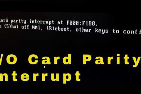 How To Fix I/O Card Parity Interrupt Error?
