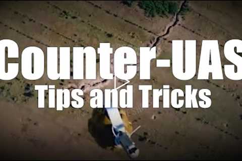 Counter-UAS: Tips and Tricks