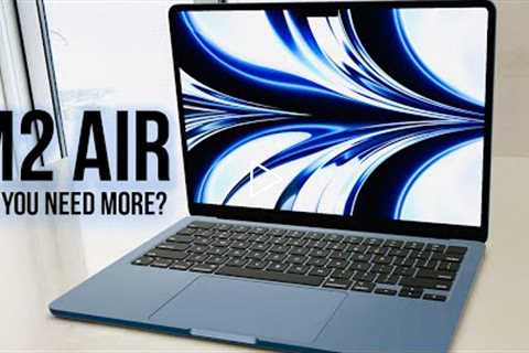 MacBook Air M2 or MacBook Air M1 - Do You NEED More?