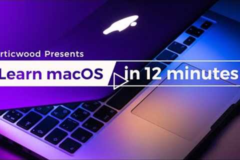 Beginner's tutorial for macOS - Learn Mac OSX in 12 minutes
