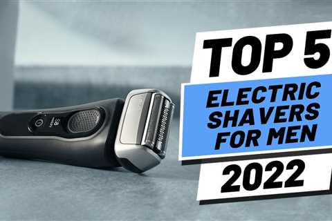 Top 5 BEST Electric Shavers For Men of [2022]