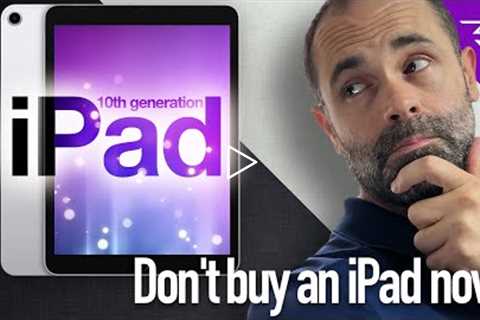 Apple iPad 10th Generation launch date getting closer. Here's why you should not buy 9th gen model