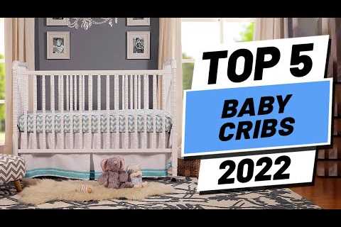 Top 5 BEST Baby Cribs of [2022]