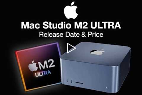 Mac Studio M2 ULTRA Release Date and Price – M2 Ultra UPGRADE!