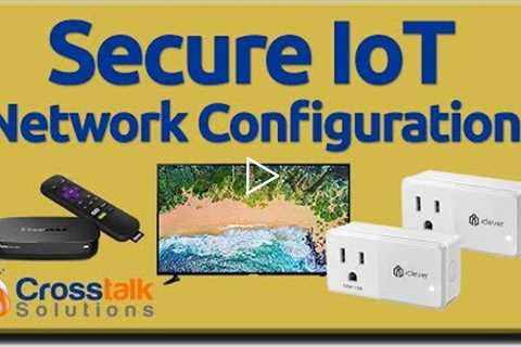 Secure IoT Network Configuration