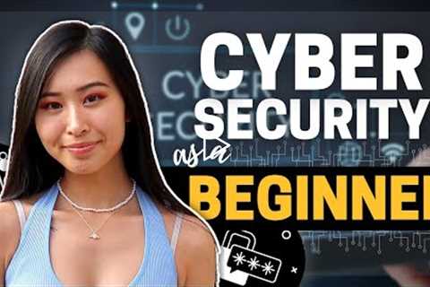 How to Get Into Cyber Security as a Beginner: Take These Steps to Start Your Cyber Security Career