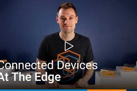 Connected Devices at the Edge using AWS IoT Greengrass
