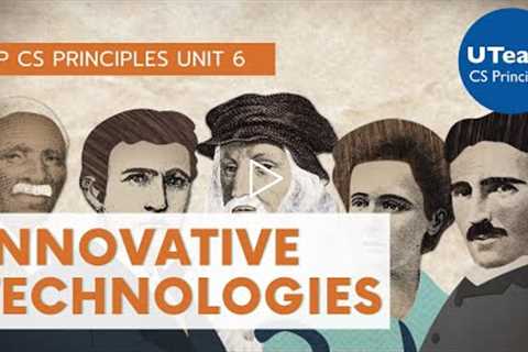 UTeach Computer Science AP CS Principles Unit 6: Innovative Technologies