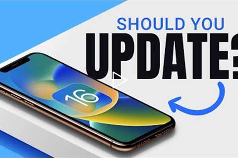 Should You Update To iOS 16 ?