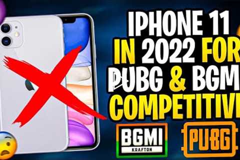 IPHONE 11 WORTH TO BUY IN 2022 FOR PUBG & BGMI COMPETITIVE 🔥😠 | MY BIGGEST MISTAKE IPHONE 11