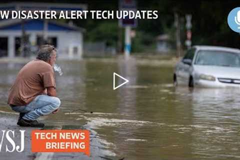 Natural-Disaster Warnings Are Improving With AI, GPS Tech | Tech News Briefing Podcast | WSJ