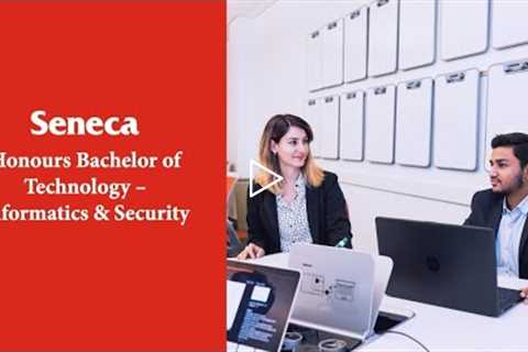 Pathways to Honours Bachelor of Technology – Informatics & Security - Seneca College