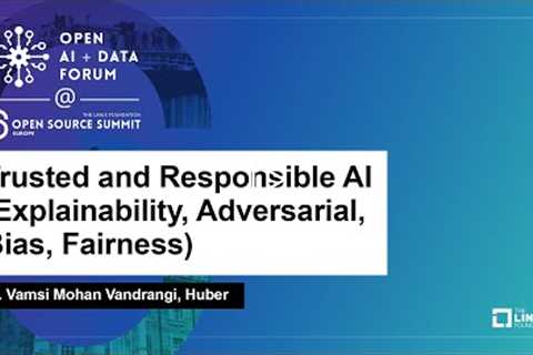Trusted and Responsible AI (Explainability, Adversarial, Bias, Fairness) - Dr. Vamsi Mohan Vandrangi