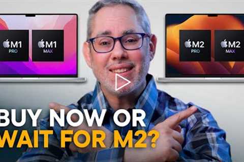 MacBook Pro — Buy Now or Wait for M2 Pro / Max?