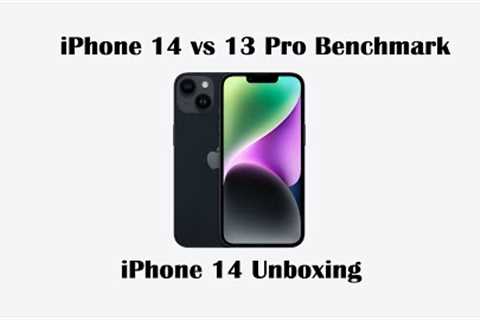 Apple iPhone 14 Unboxing and iPhone 13 Pro Benchmark Comparison
