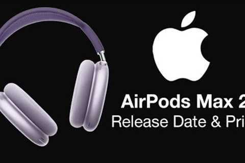 AirPods Max 2 Release Date and Price – 2023 Launch Time!