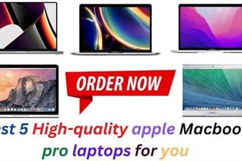 Best 5 high-quality apple MacBook pro laptop for you