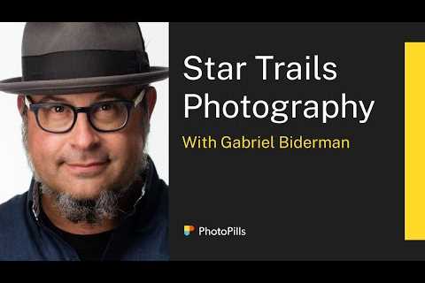 Star Trails Photography with Gabriel Biderman | Live Class