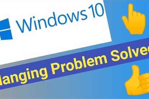 WINDOWS 10 HANGING PROBLEM SOLVED!Windows 10 Hang Solution very Easy Method