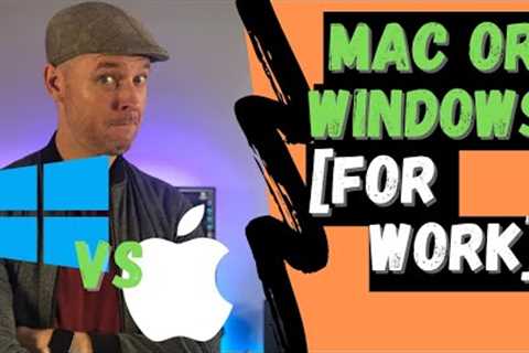 Windows or Mac for Business Work...Which is Better and Why?? [Tech Comparison]