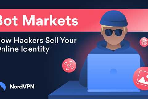 Bot Market Research: How Hackers Perform Digital Identity Thefts