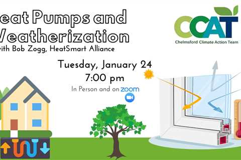 Jan 24 | Chelmsford Climate Action Team: Heat Pumps and Weatherization