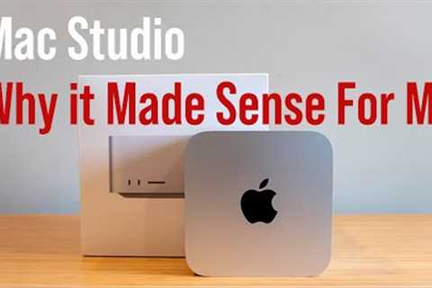Mac Studio - Why It Made Sense for Me