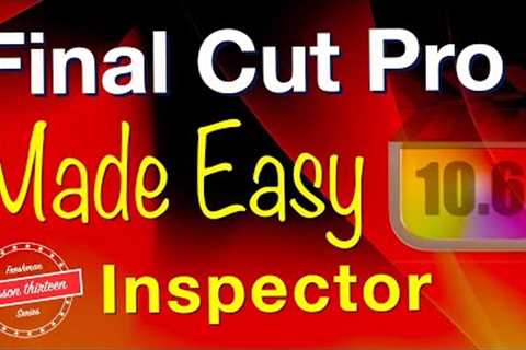 Final Cut Pro Inspector - MADE EASY - Lesson 13