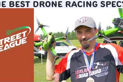 Street League Drone Racing | The Best Drone Racing Spec?