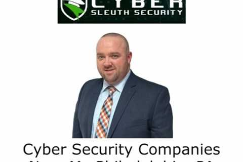 Cyber Security Companies Near Me Philadelphia, PA