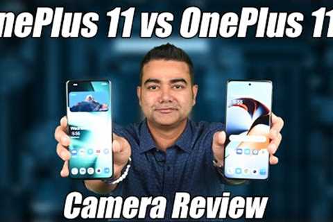 OnePlus 11 VS 11R Camera Review: What''s new, different and which to buy?