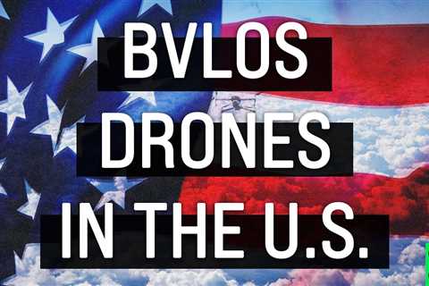 The Potential of BVLOS Drones in the U.S. (Drone Money – Ep. 2)