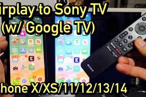 iPhone X/XS/11/12/13/14: How to AirPlay to Sony TV (Google TV)
