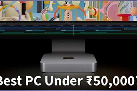 Best PC Under 50,000? Apple Mac Mini M2 2023 Overview