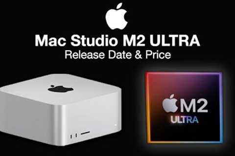 Mac Studio M2 ULTRA Release Date and Price – M2 ULTRA CANCELLED!