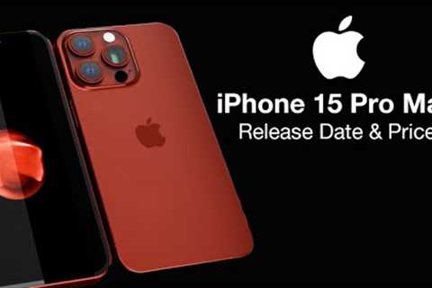 iPhone 15 Pro Max Release Date and Price – TITANIUM DESIGN REVEALED!!