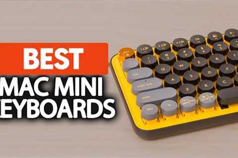 Best Keyboard For Mac Mini in 2023 (Top 5 Picks For Any Budget)