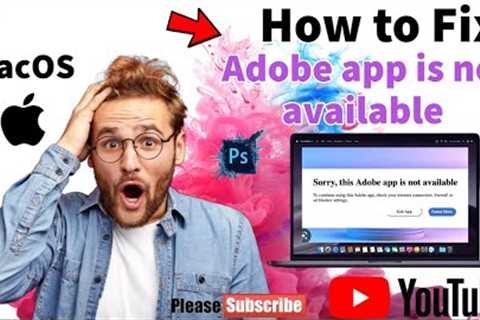 How to Fix- Sorry this  Adobe app is not available on macOS Ventura