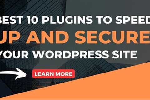 Tips for Speed & Security on Your WordPress Site with These 10 Plugins