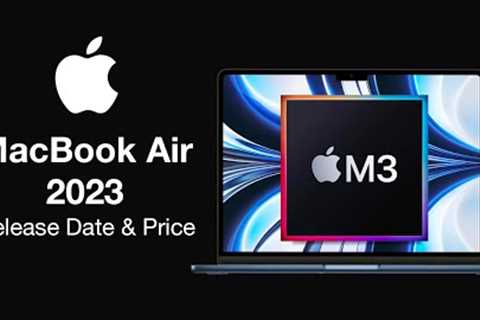 M3 MacBook Air 2023 Release Date and Price - MASSIVE SPEED BOOST!