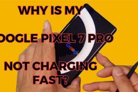 Why is my Google pixel 7 Pro not charging fast - Google Pixel charging port replacement