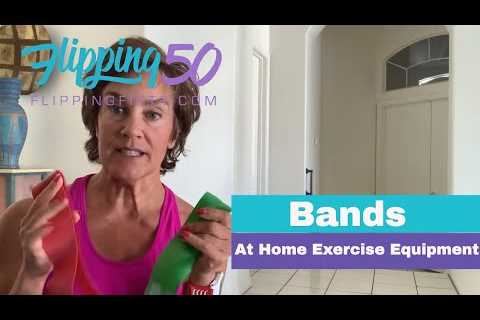 Bands: Best At Home Exercise Equipment | Over 50 Fitness