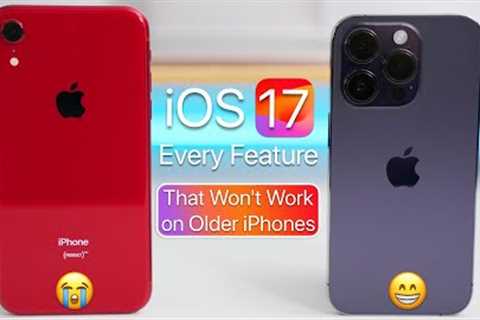 iOS 17 and Every Feature That Won''t Work on Older iPhones