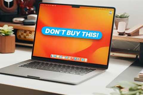 Don’t BUY the 15” MacBook Air!