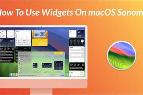 How To Use Widgets On macOS Sonoma