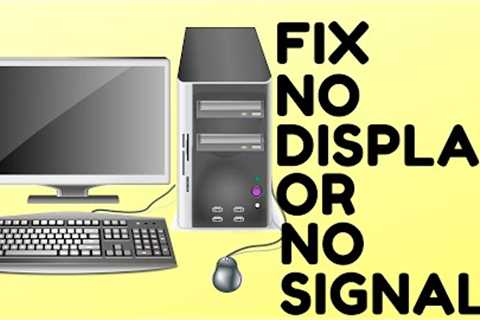 How to FIX Computer No Display OR No Signal on Monitor