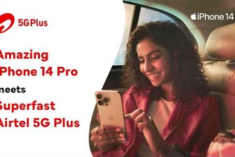 Stunning Display Meets Ultrafast Speeds | iPhone 14 Pro x Airtel 5G Plus