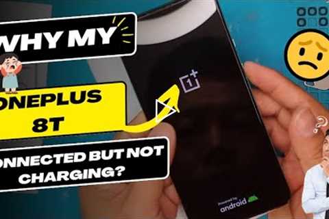 Why is my OnePlus 8T connected but not charging OnePlus charging port replacement