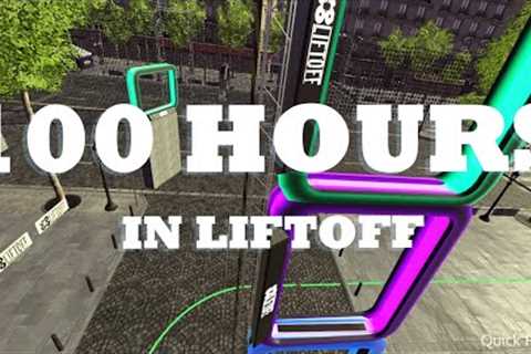 What 100 hours of Liftoff Drone Racing looks like